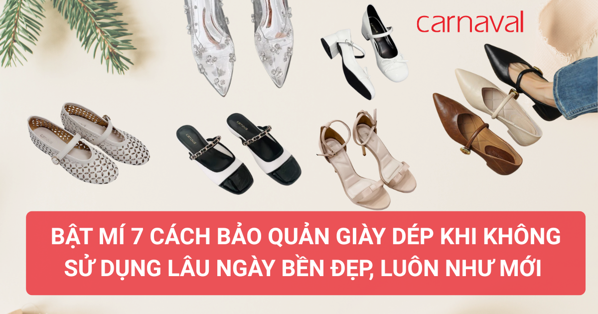 Bật mí 7 cách bảo quản giày dép khi không sử dụng lâu ngày bền đẹp, luôn như mới