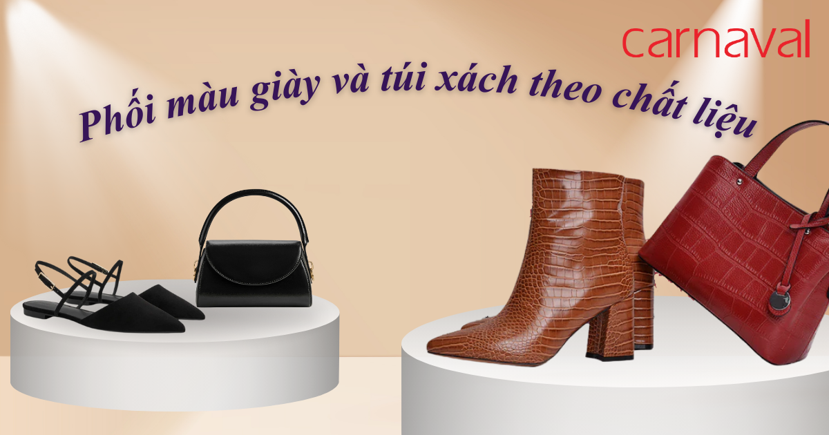 Phối màu giày và túi xách theo chất liệu để tăng sự hài hòa tổng thể