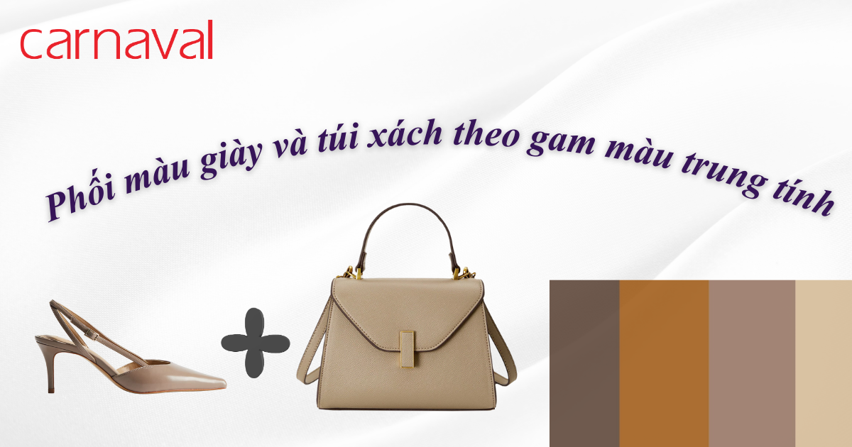Phối màu giày và túi xách theo gam màu trung tính
