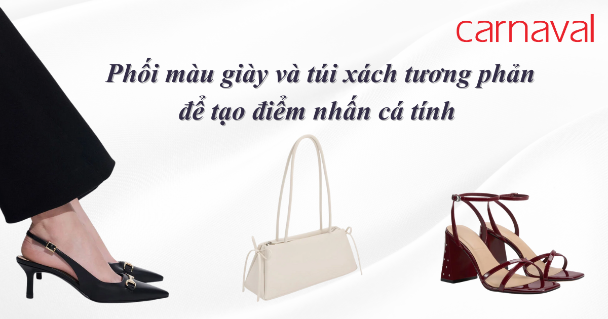Phối màu giày và túi xách tương phản để tạo điểm nhấn cá tính