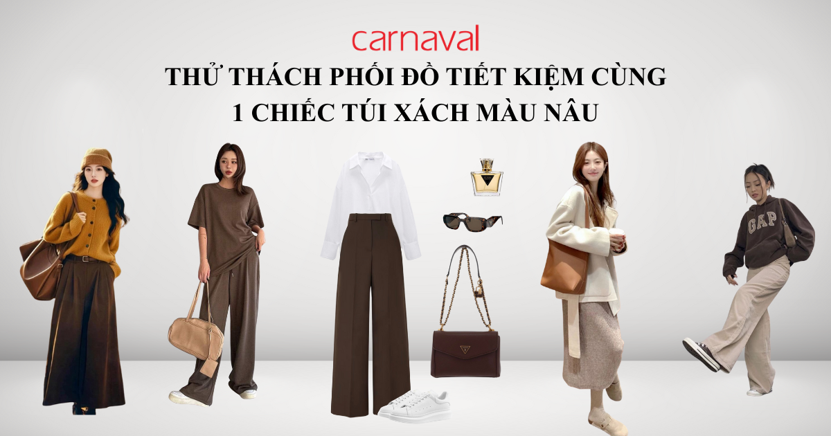 Thử thách phối đồ tiết kiệm cùng 1 chiếc túi xách màu nâu