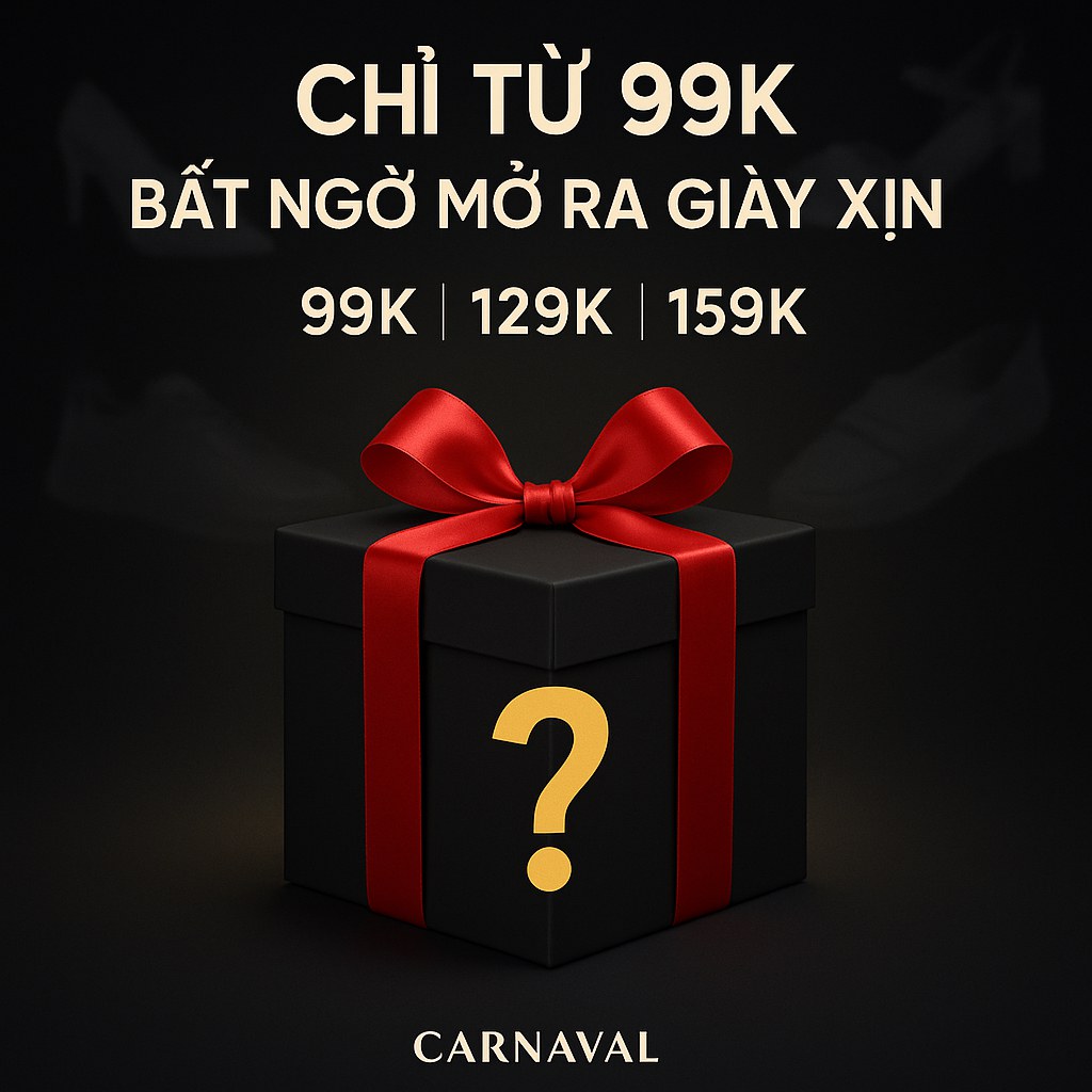 Carnaval Lucky Box – Hộp giày bí ẩn 99k/129k/159k - Mua là bất ngờ, mở là thích mê — giày/túi nữ chính hãng Carnaval